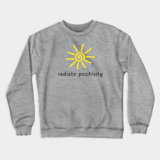 Radiate positivity Crewneck Sweatshirt